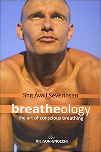 Breatheology : The Art of Conscious Breathing (Stig Avall Severinsen) Nomadslim Movement Academy