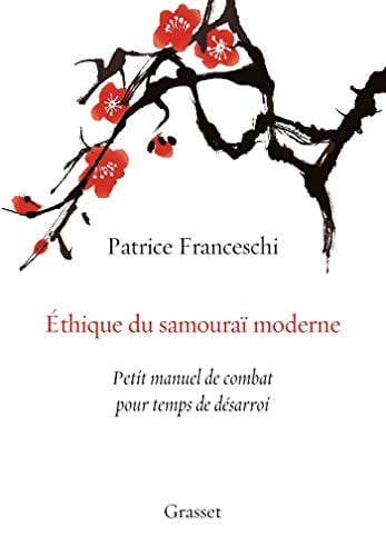 Ethique du samouraï moderne: Petit manuel de combat pour temps de désarroi (Patrice Franceschi) Nomadslim Movement Academy