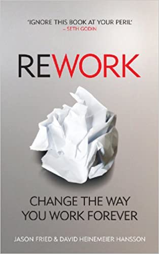 ReWork: Change the Way You Work Forever (David Heinemeier Hansson, Jason Fried) Nomadslim Movement Academy