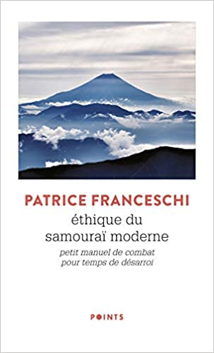 Ethique du samouraï moderne - Petit manuel de combat pour temps de désarroi (Patrice Franceschi) | Nomadslim Movement Academy
