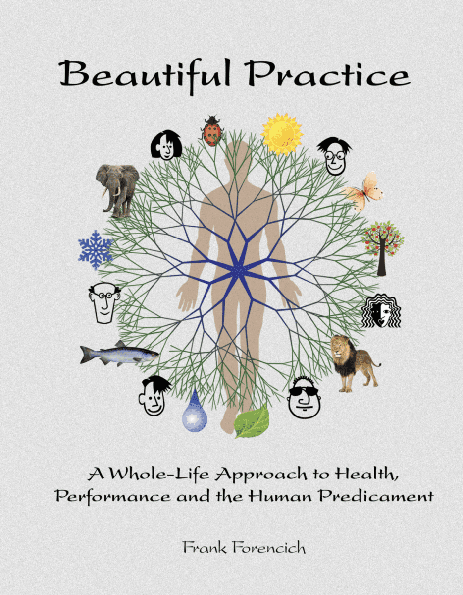 Beautiful Practice: A Whole-Life Approach to Health, Performance and the Human Predicament (Frank Forencich) | MOUVERS Nomadslim Movement
