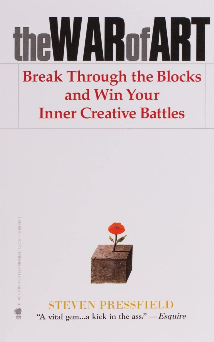 The War of Art: Break Through the Blocks and Win Your Inner Creative Battles (Steven Pressfield)